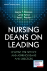 Nursing Deans on Leading : Lessons for Novice and Aspiring Deans and Directors - Book