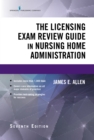The Licensing Exam Review Guide in Nursing Home Administration, Seventh Edition - eBook