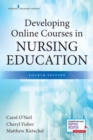 Developing Online Courses in Nursing Education, Fourth Edition - Book