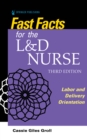Fast Facts for the L&D Nurse : Labor and Delivery Orientation - eBook