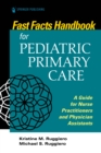 Fast Facts for Pediatric Primary Care : A Guide for Nurse Practitioners and Physician Assistants - Book