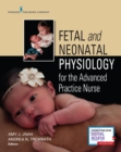 Fetal and Neonatal Physiology for the Advanced Practice Nurse - Book