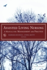 Assisted Living Nursing : A Manual for Management and Practice - Book
