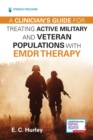 A Clinician's Guide for Treating Active Military and Veteran Populations with EMDR Therapy - Book