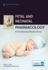 Fetal and Neonatal Pharmacology for the Advanced Practice Nurse - Book