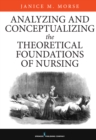 Analyzing and Conceptualizing the Theoretical Foundations of Nursing - Book