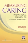 Measuring Caring : International Research on Caritas as Healing - eBook
