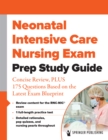 Neonatal Intensive Care Nursing Exam Prep Study Guide : Concise Review, PLUS 175 Questions Based on the Latest Exam Blueprint - eBook