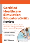 Certified Healthcare Simulation Educator (CHSE®) Review : Comprehensive Review, PLUS More Than 350 Questions Based on the Latest Exam Blueprint - Book