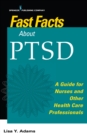 Fast Facts about PTSD : A Guide for Nurses and Other Health Care Professionals - Book