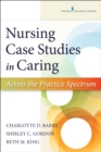 Nursing Case Studies in Caring : Across the Practice Spectrum - eBook