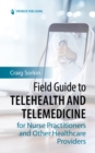 Field Guide to Telehealth and Telemedicine for Nurse Practitioners and Other Healthcare Providers - Book