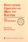 Education Groups for Men Who Batter : The Duluth Model - eBook
