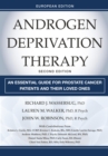 Androgen Deprivation Therapy : An Essential Guide for Prostate Cancer Patients and Their Loved Ones, European Edition - eBook