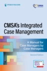 CMSA’s Integrated Case Management : A Manual for Case Managers by Case Managers - Book