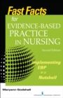 Fast Facts for Evidence-Based Practice in Nursing, Second Edition : Implementing EBP in a Nutshell - eBook