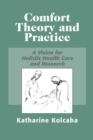Comfort Theory and Practice : A Vision for Holistic Health Care and Research - eBook