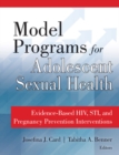 Model Programs for Adolescent Sexual Health : Evidence-Based HIV, STI, and Pregnancy Prevention Interventions - eBook