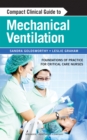 Compact Clinical Guide to Mechanical Ventilation : Foundations of Practice for Critical Care Nurses - eBook