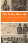On Shaky Ground : New Madrid Earthquakes of 1811-12 - Book