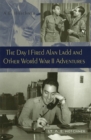 The Day I Fired Alan Ladd and Other World War II Adventures - Book