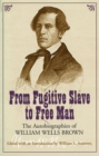 From Fugitive Slave to Free Man : The Autobiographies of William Wells Brown - Book
