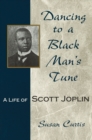Dancing to a Black Man's Tune Volume 1 : A Life of Scott Joplin - Book