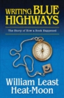 Writing Blue Highways : The Story of How a Book Happened - Book