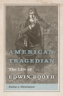 American Tragedian : The Life of Edwin Booth - Book
