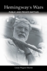 Hemingway's Wars : Public and Private Battles - Book