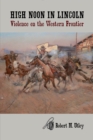 High Noon in Lincoln : Violence on the Western Frontier - Book