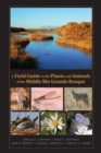 A Field Guide to the Plants and Animals of the Middle Rio Grande Bosque - eBook