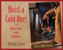 Hoist a Cold One! : Historic Bars of the Southwest - Book