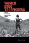 Women Drug Traffickers : Mules, Bosses, and Organised Crime - Book