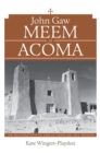 John Gaw Meem at Acoma : The Restoration of San Esteban del Rey Mission - Book