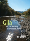 Gila : The Life and Death of an American River, Updated and Expanded Edition - Book