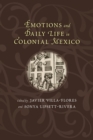 Emotions and Daily Life in Colonial Mexico - Book