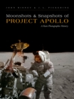 Moonshots & Snapshots of Project Apollo : A Rare Photographic History - Book
