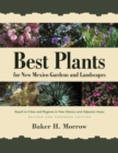 Best Plants for New Mexico Gardens and Landscapes : Keyed to Cities and Regions in New Mexico and Adjacent Areas - Book