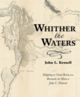 Whither the Waters : Mapping the Great Basin from Bernardo de Miera to John C. Fremont - Book