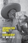 Journalism, Satire, and Censorship in Mexico - Book