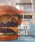 The Big Book of Hatch Chile : 180 Great Recipes Featuring the World's Favorite Chile Pepper - eBook