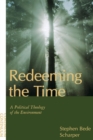 Redeeming the Time : A Political Theology of the Environment - Book