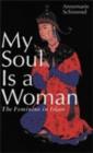 My Soul is a Woman : The Feminine in Islam - Book