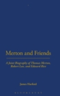 Merton and Friends : A Joint Biography of Thomas Merton, Robert Lax and Edward Rice - Book