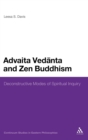 Advaita Vedanta and Zen Buddhism : Deconstructive Modes of Spiritual Inquiry - Book