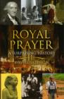 Royal Prayers : A Surprising History - Book
