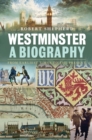 Westminster: A Biography : From Earliest Times to the Present - Book