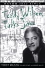 Teddy Wilson Talks Jazz : The Autobiography of Teddy Wilson - Book