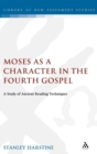 Moses as a Character in the Fourth Gospel : A Study of Ancient Reading Techniques - Book